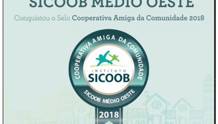 Sicoob Médio Oeste conquista selo de Cooperativa Amiga da Comunidade 