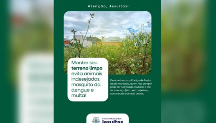 Prefeitura de Jesuítas reforça orientações para manutenção e limpeza de terrenos e imóveis