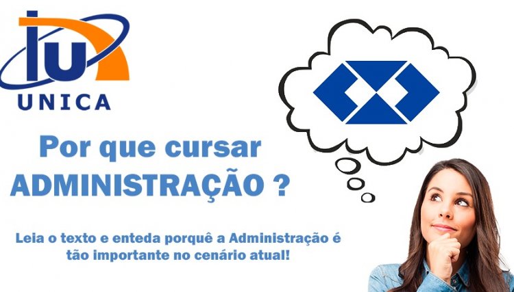 Você já parou para pensar por quê vale a pena o cursar ADMINISTRAÇÃO?